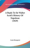 A Reply to Sir Walter Scott's History of Napoleon (1829)