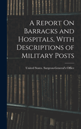 A Report on Barracks and Hospitals, with Descriptions of Military Posts