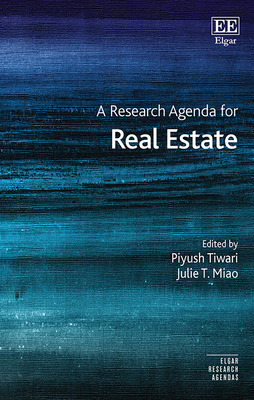 A Research Agenda for Real Estate - Tiwari, Piyush (Editor), and Miao, Julie T (Editor)