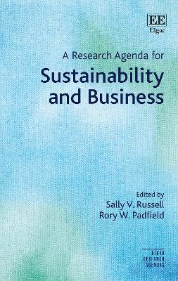 A Research Agenda for Sustainability and Business - Russell, Sally V. (Editor), and Padfield, Rory W. (Editor)