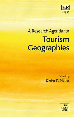 A Research Agenda for Tourism Geographies - Mller, Dieter K. (Editor)