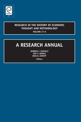 A Research Annual - Emmett, Ross B. (Editor), and Biddle, Jeff E. (Editor), and Samuels, Warren J. (Editor)