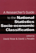 A Researcher s Guide to the National Statistics Socio-Economic Classification