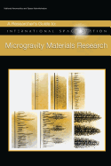 A Researcher's Guide to: International Space Station - Microgravity Materials Research