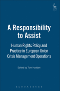 A Responsibility to Assist: Human Rights Policy and Practice in European Union Crisis Management Operations