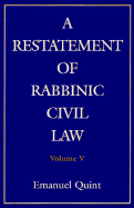 A Restatement of Rabbinic Civil Law: Volume 5