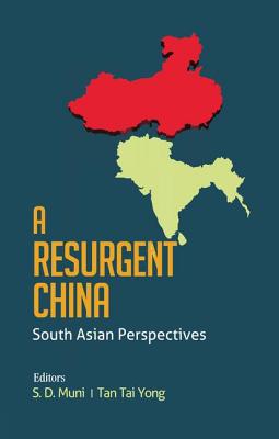 A Resurgent China: South Asian Perspectives - Muni, S. D. (Editor), and Yong, Tan Tai (Editor)