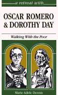A retreat with Oscar Romero and Dorothy Day : walking with the poor - Dennis, Marie