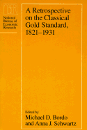 A Retrospective on the Classical Gold Standard, 1821-1931