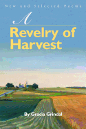 A Revelry of Harvest: New and Selected Poems