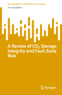 A Review of CO Storage Integrity and Fault Zone Risk