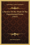 A Review of the Work of the Experimental Farms (1913)