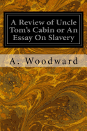 A Review of Uncle Tom's Cabin or An Essay On Slavery