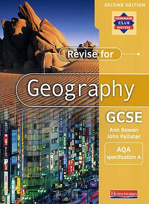 A Revise for Geography GCSE: AQA specification - Bowen, Ann (Editor), and Pallister, John (Editor)