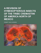 A Revision of Hymenopterous Insects of the Tribe Cremastini of America North of Mexico