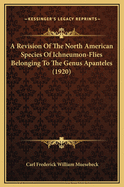 A Revision of the North American Species of Ichneumon-Flies Belonging to the Genus Apanteles (1920)