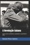 A Revoluo Cubana: Guerras contra o colonialismo, o imperialismo e o apartheid em frica