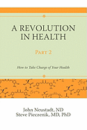 A Revolution in Health Part 2: How to Take Charge of Your Health