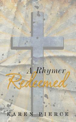 A Rhymer Redeemed - Pierce, Karen