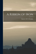 A Ribbon of Iron