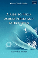 A Ride to India Across Persia and Baluchistn