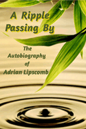 A Ripple Passing By: The Autobiography of Adrian Lipscomb