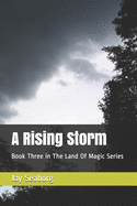 A Rising Storm: Book Three in the Land of Magic Series