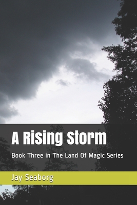 A Rising Storm: Book Three in The Land Of Magic Series - Seaborg, Jay