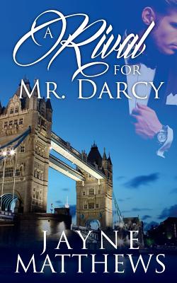 A Rival for Mr. Darcy - Fairchild, Lia, and Matthews, Jayne