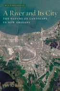 A River and Its City: The Nature of Landscape in New Orleans