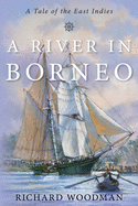 A River in Borneo: A Tale of the East Indies