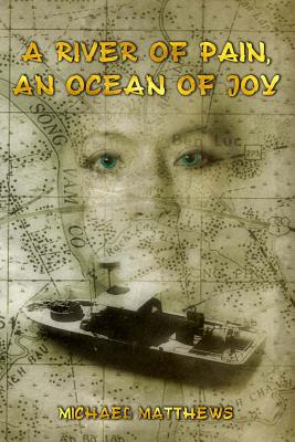 A River Of Pain, An Ocean Of Joy - Matthews, Michael