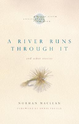 A River Runs Through It and Other Stories, Twenty-Fifth Anniversary Edition - MacLean, Norman