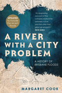 A River with a City Problem: A History of Brisbane Floods