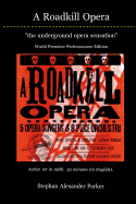 A Roadkill Opera: the underground opera sensation: World Premiere Performances Black & White Edition