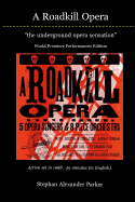 A Roadkill Opera: the underground opera sensation: World Premiere Performances Deluxe Color Edition