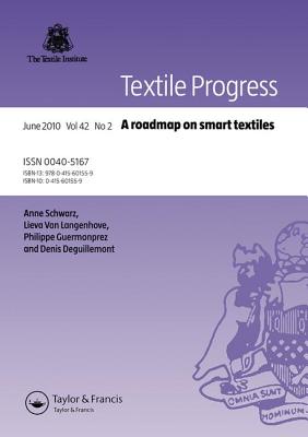 A Roadmap on Smart Textiles - Schwarz, Anne (Editor), and Van Langenhove, Lieva (Editor), and Guermonprez, Philippe (Editor)