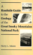 A Roadside Guide to the Geology of Great Smoky Mountains National Park: Mountains National Park