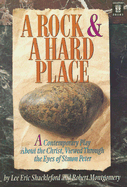 A Rock and a Hard Place: A Contemporary Play about the Christ, Viewed Through the Eyes of Simon Peter - Shackleford, Lee Eric, and Montgomery, Robert, PhD