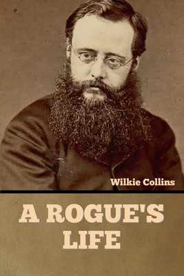 A Rogue's Life - Collins, Wilkie