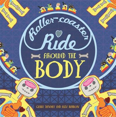 A Roller-coaster Ride Around The Body - Dawnay, Gabby