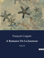 A Romance De La Jeunesse: Vol. II