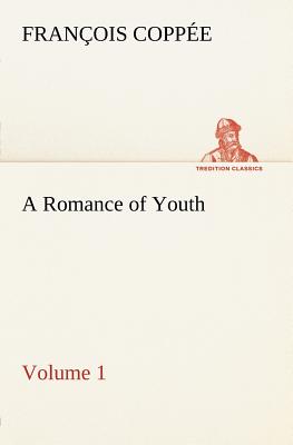 A Romance of Youth - Volume 1 - Coppe, Franois
