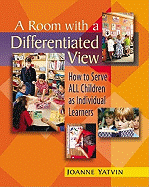 A Room with a Differentiated View: How to Serve All Children as Individual Learners