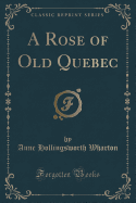 A Rose of Old Quebec (Classic Reprint)