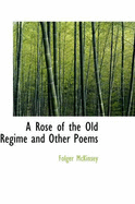A Rose of the Old Regime and Other Poems