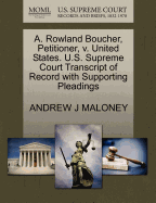 A. Rowland Boucher, Petitioner, V. United States. U.S. Supreme Court Transcript of Record with Supporting Pleadings