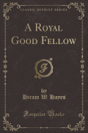 A Royal Good Fellow (Classic Reprint)