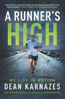 A Runner's High: My Life in Motion - Karnazes, Dean