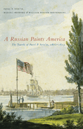 A Russian Paints America: The Travels of Pavel P. Svin'in, 1811-1813